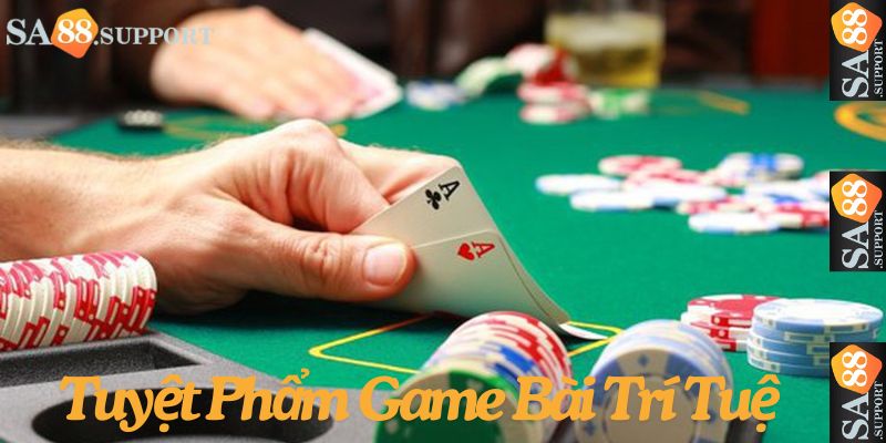 Poker là tuyệt phẩm game bài trí tuệ đỉnh cao